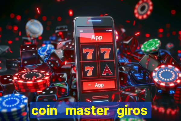 coin master giros gratis toda hora